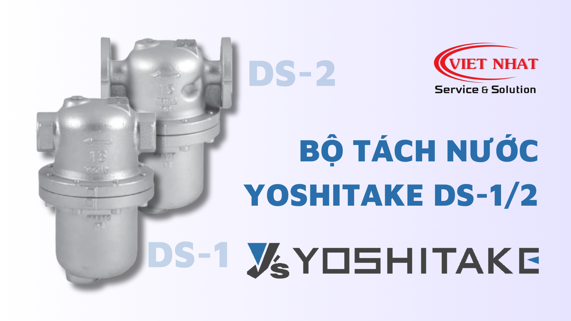 Bộ Tách Nước DS-1 và DS-2 Yoshitake: Hiệu Quả và Tiết Kiệm Năng Lượng