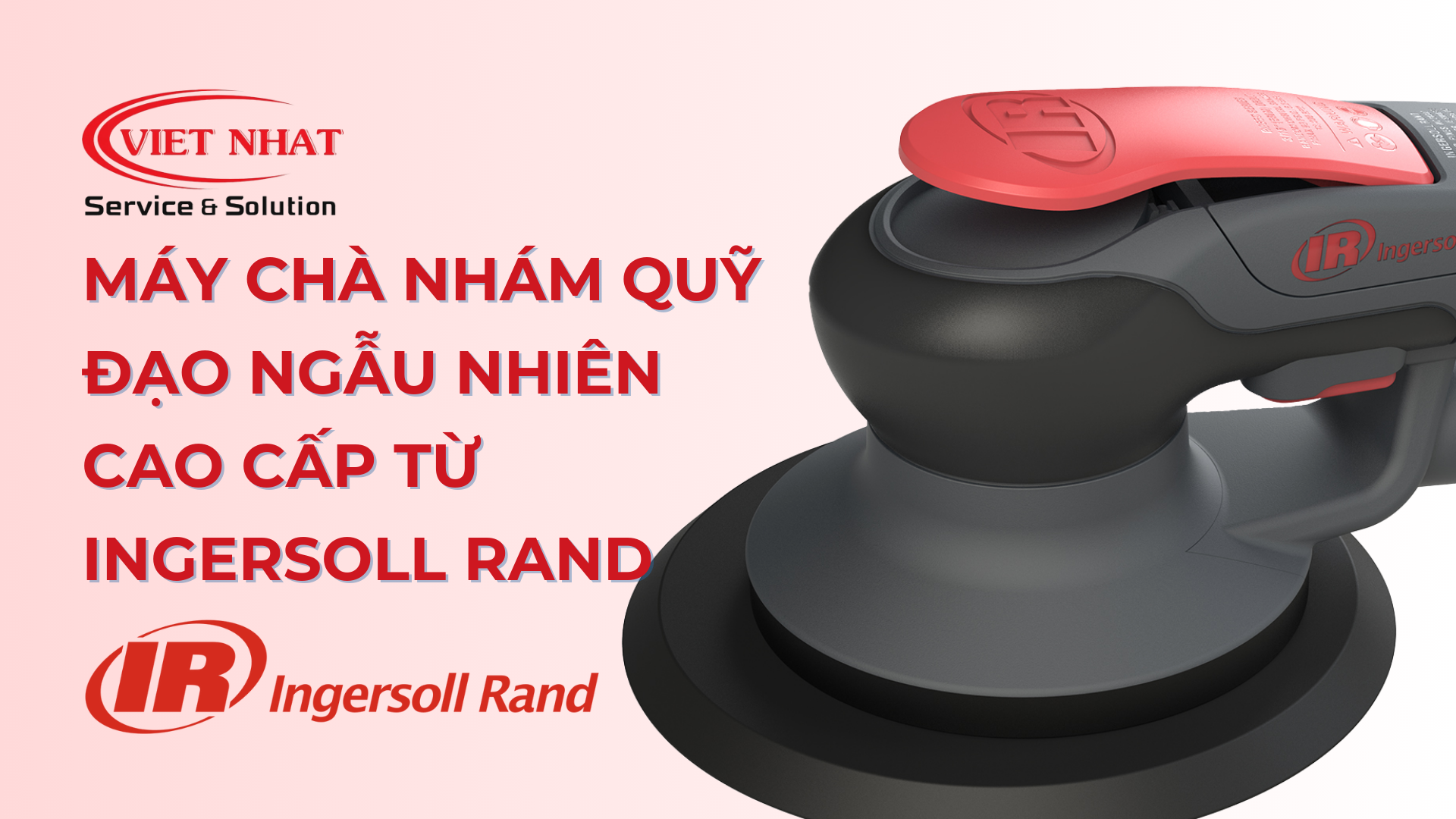 Tối Ưu Hóa Hiệu Suất Làm Việc: Máy Chà Nhám Ingersoll Rand