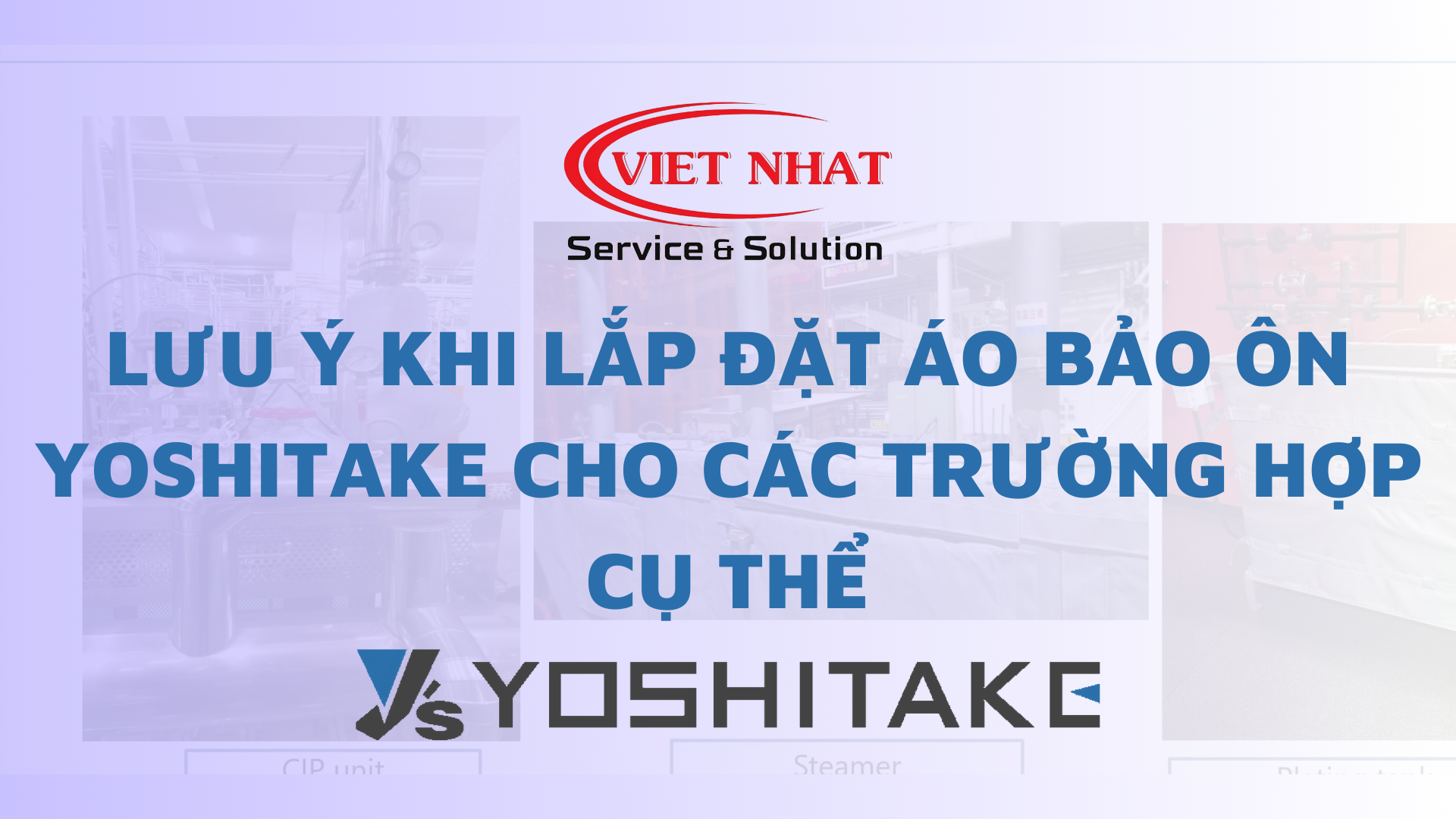 Lưu ý khi Lắp Đặt Áo Bảo Ôn Yoshitake cho Các Trường Hợp Cụ Thể