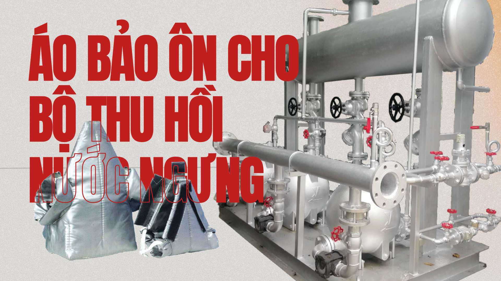 Áo bảo ôn cho bộ thu hồi nước ngưng