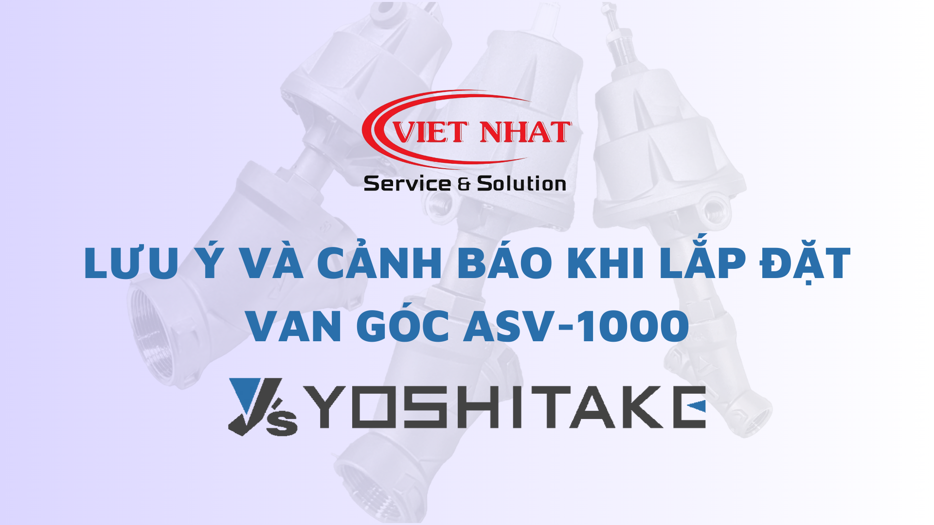 Lưu ý và Cảnh báo Khi Lắp Đặt Van Góc ASV-1000