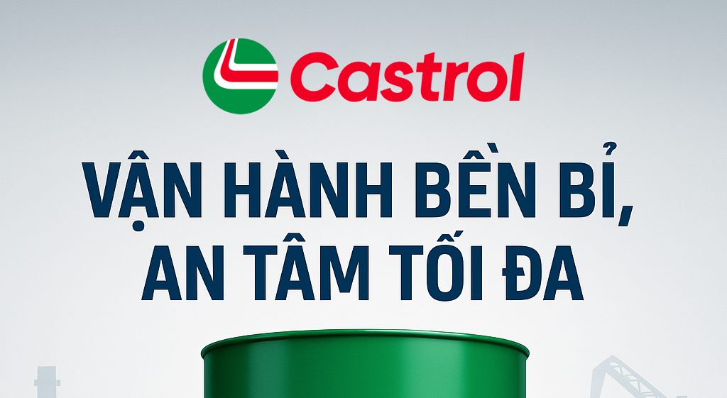 Dầu Nhớt Castrol – Giải Pháp Tối Ưu Cho Công Nghiệp, Hàng Hải Và Vận Tải