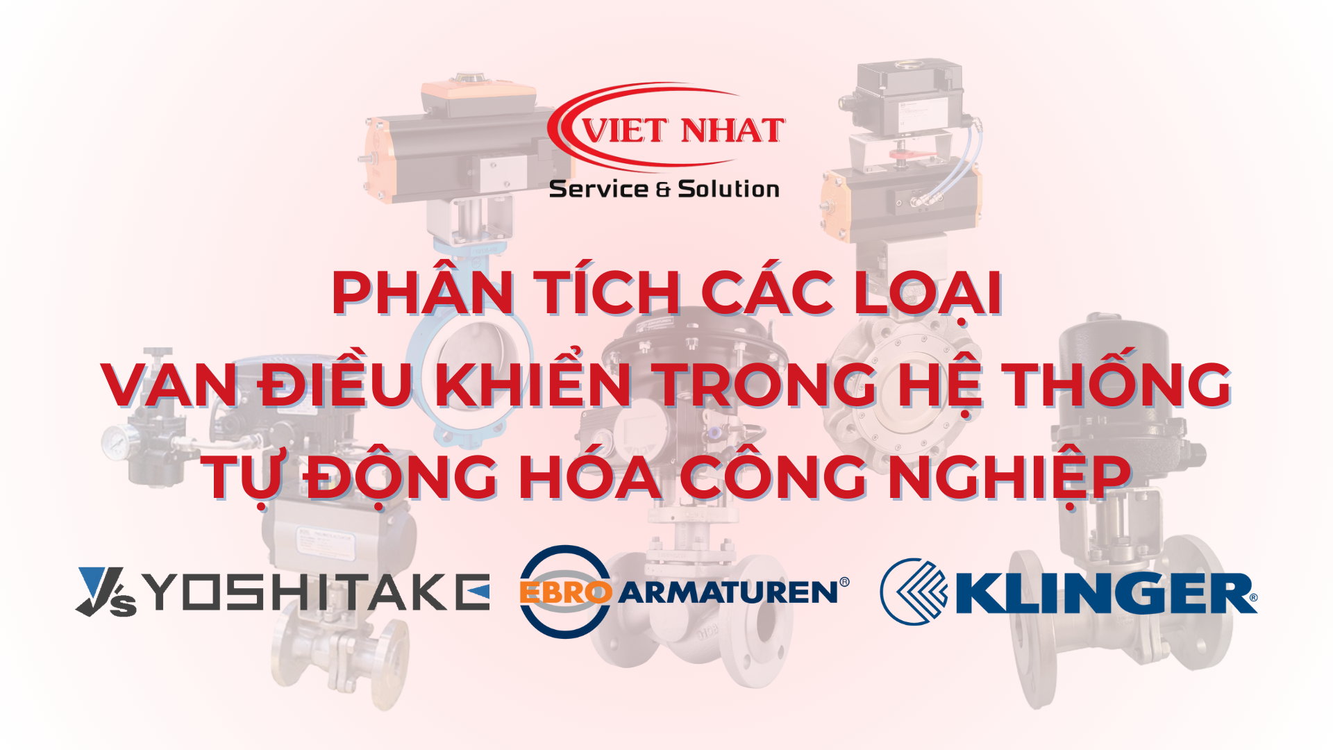Phân Tích Các Loại Van Điều Khiển Trong Hệ Thống Tự Động Hóa Công Nghiệp