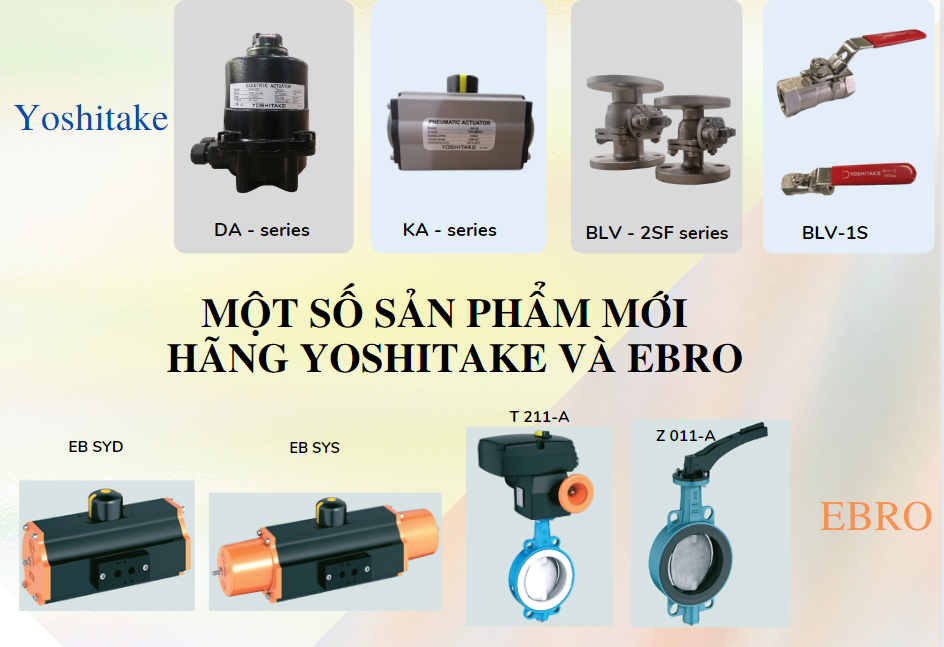 MỘT SỐ SẢN PHẨM MỚI CỦA HÃNG YOSHITAKE-JAPAN VÀ EBRO ARMATUREN-GERMANY