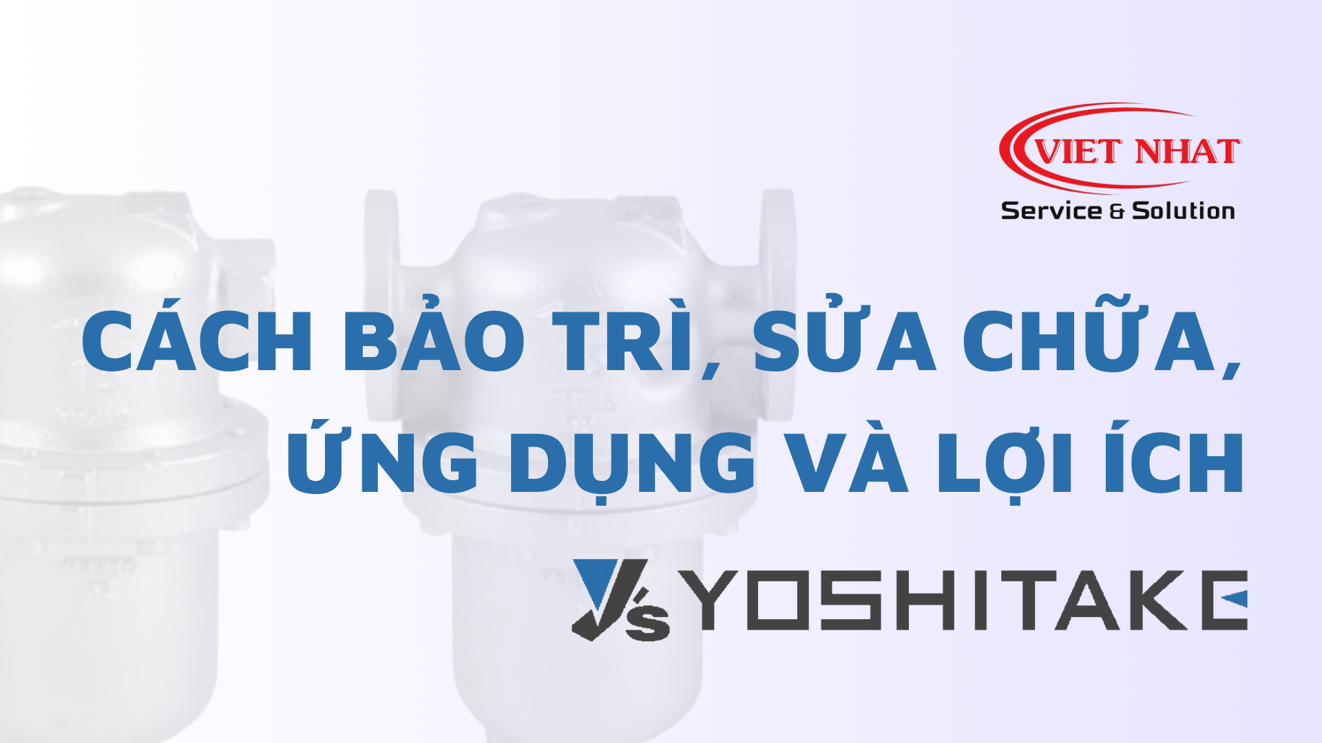 Bộ tách nước DS-1 và DS-2 từ yoshitake: Cách bảo trì, sửa chữa, ứng dụng và lợi ích